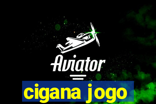 cigana jogo