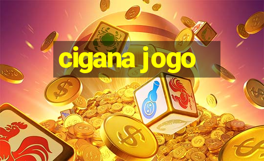 cigana jogo