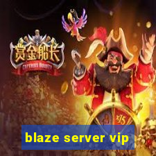 blaze server vip