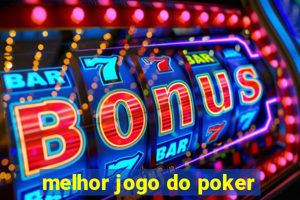 melhor jogo do poker