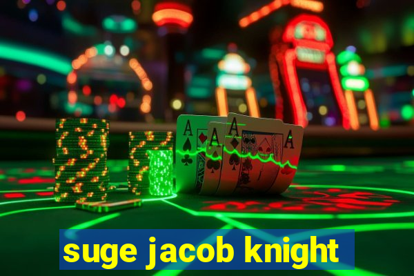 suge jacob knight