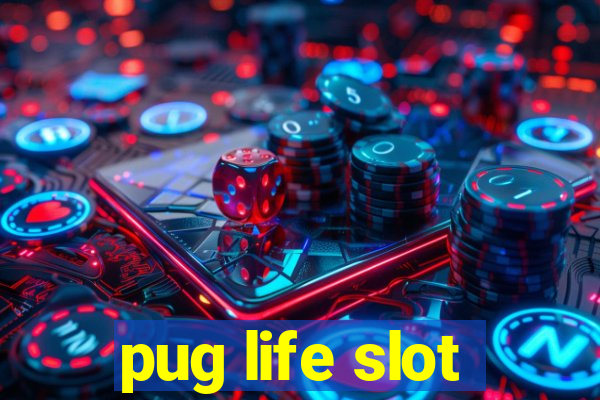 pug life slot