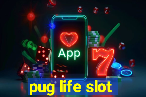 pug life slot