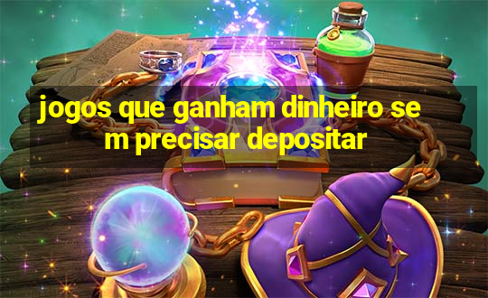 jogos que ganham dinheiro sem precisar depositar