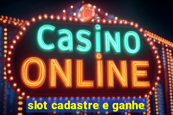 slot cadastre e ganhe