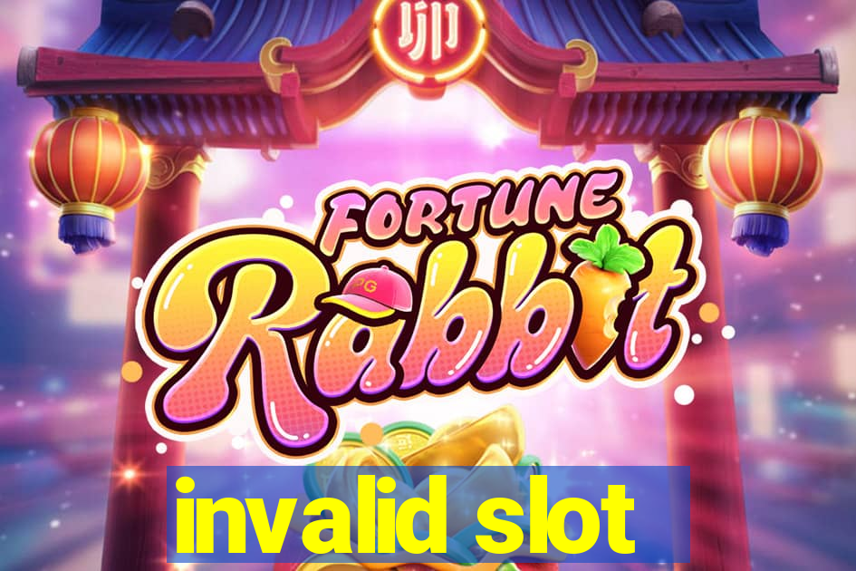 invalid slot