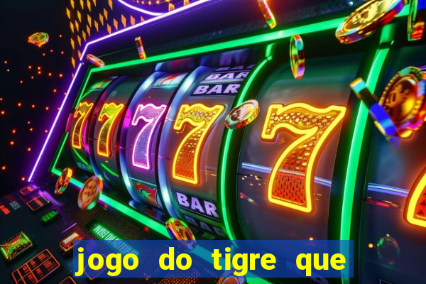 jogo do tigre que paga de verdade