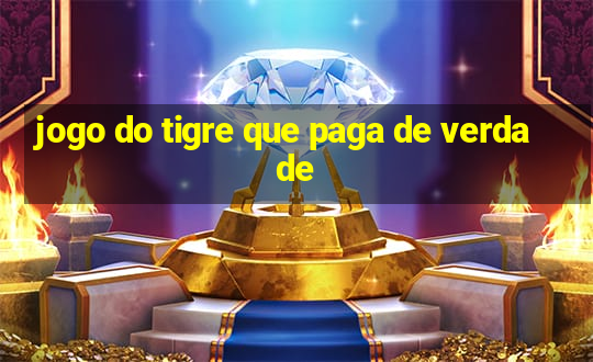 jogo do tigre que paga de verdade