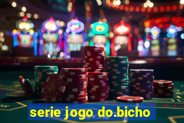 serie jogo do.bicho