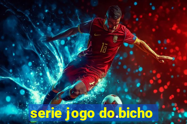 serie jogo do.bicho