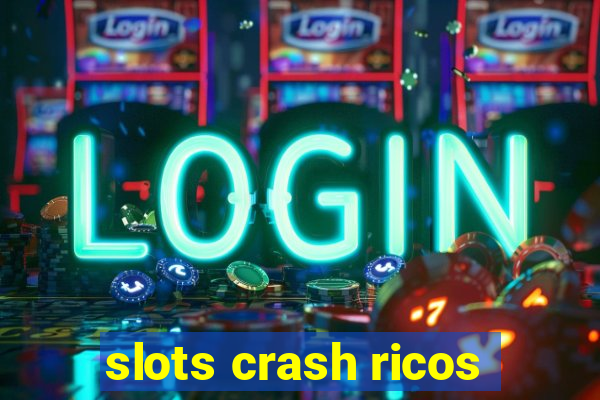 slots crash ricos