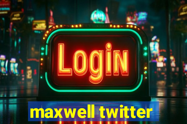 maxwell twitter