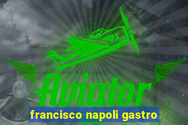 francisco napoli gastro