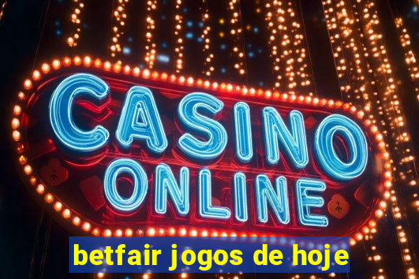 betfair jogos de hoje