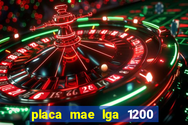 placa mae lga 1200 4 slots