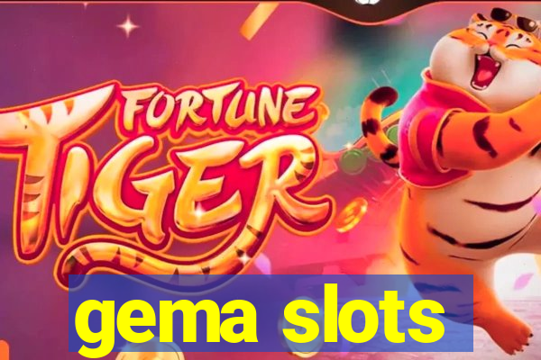 gema slots