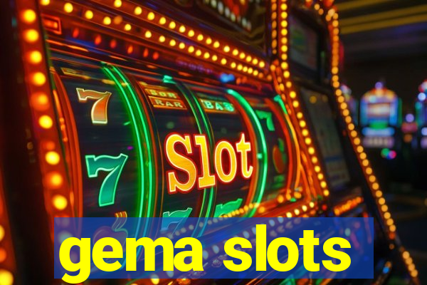 gema slots