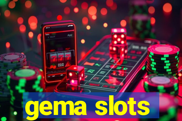 gema slots