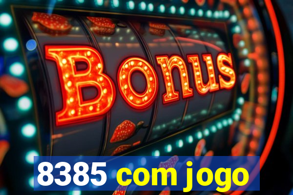 8385 com jogo