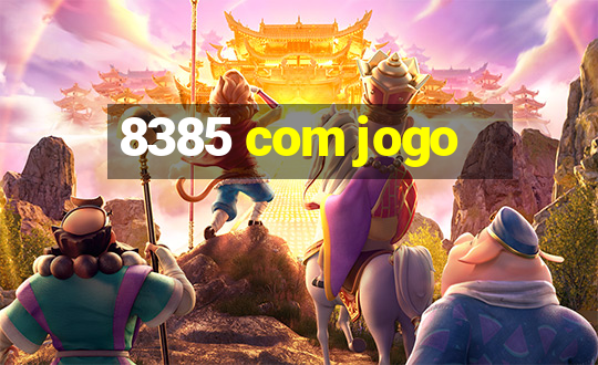 8385 com jogo