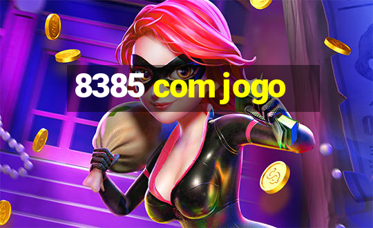 8385 com jogo