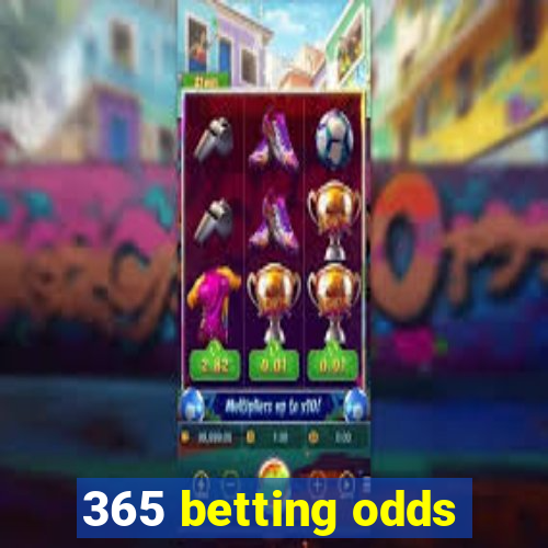 365 betting odds