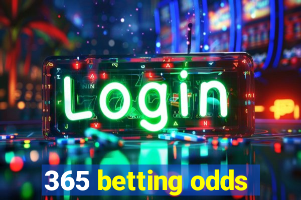 365 betting odds