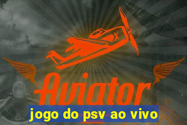 jogo do psv ao vivo