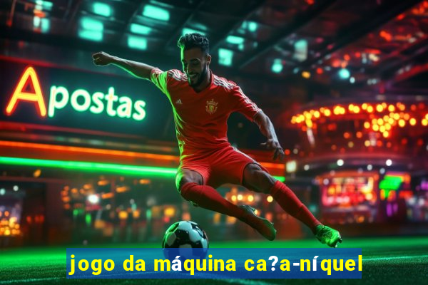 jogo da máquina ca?a-níquel