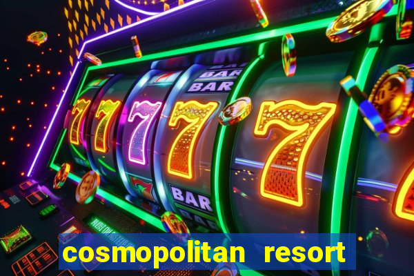 cosmopolitan resort and casino las vegas