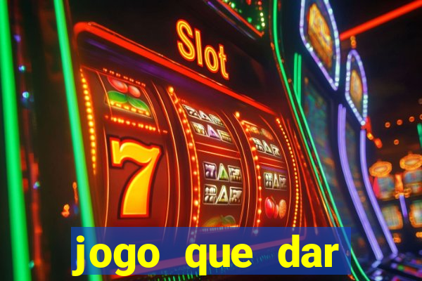 jogo que dar dinheiro sem depositar