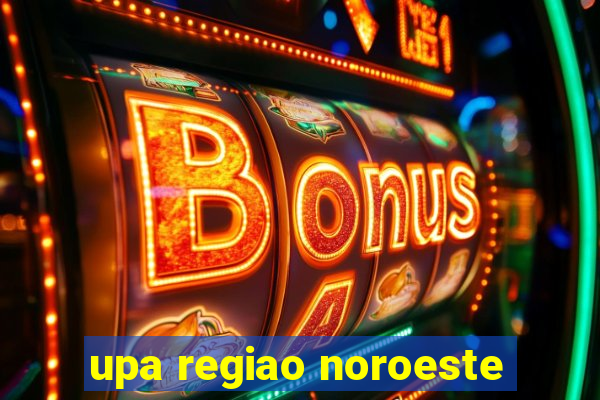 upa regiao noroeste