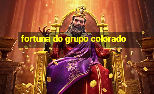 fortuna do grupo colorado