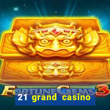 21 grand casino free spins