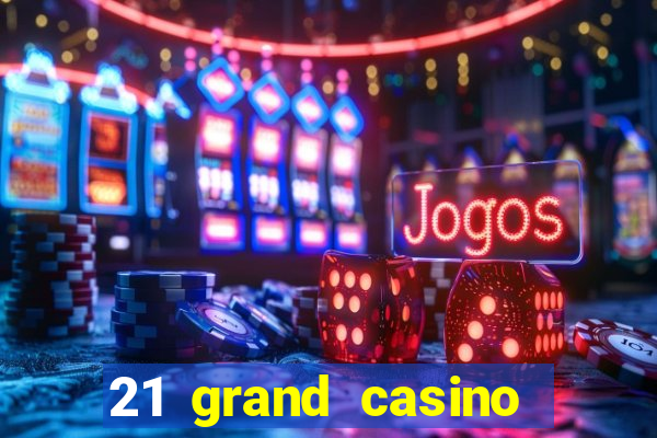 21 grand casino free spins