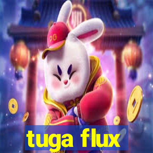 tuga flux