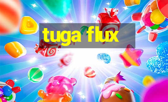 tuga flux