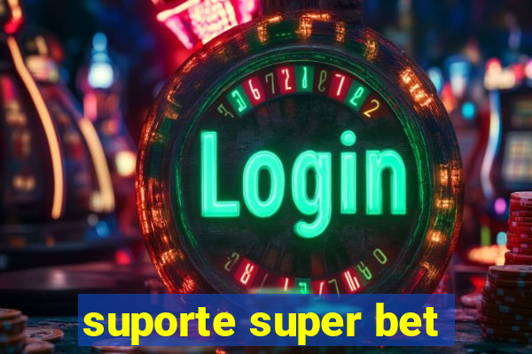 suporte super bet