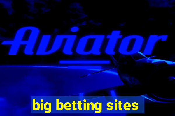 big betting sites