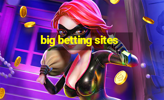 big betting sites