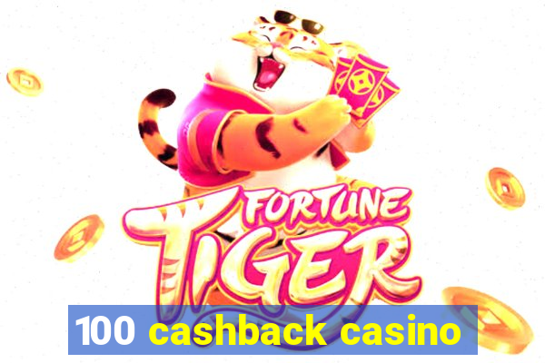 100 cashback casino