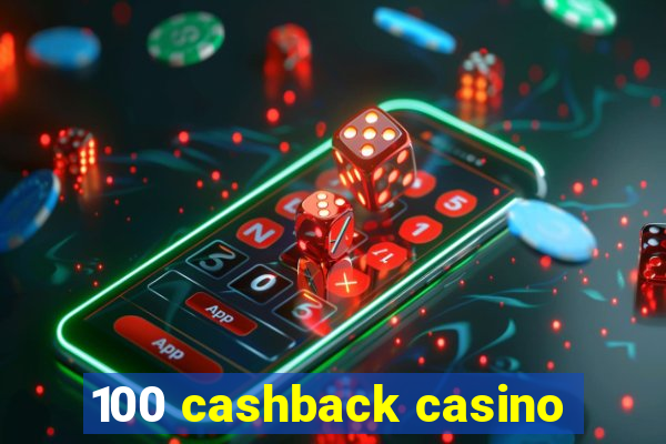 100 cashback casino