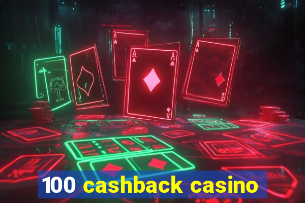 100 cashback casino