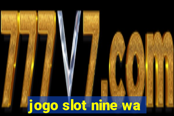 jogo slot nine wa