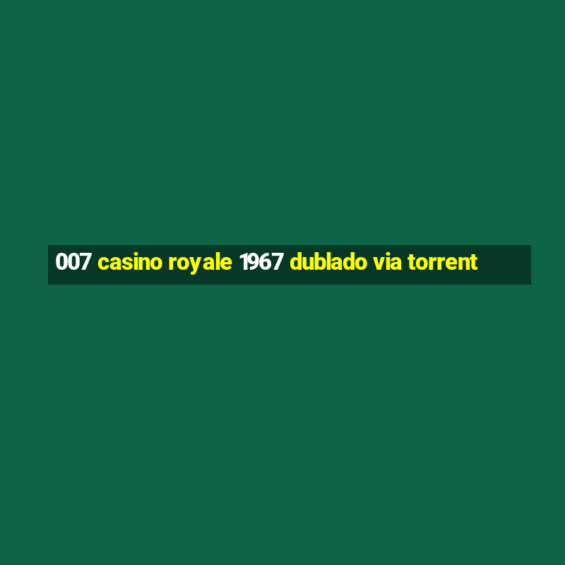 007 casino royale 1967 dublado via torrent