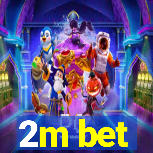 2m bet