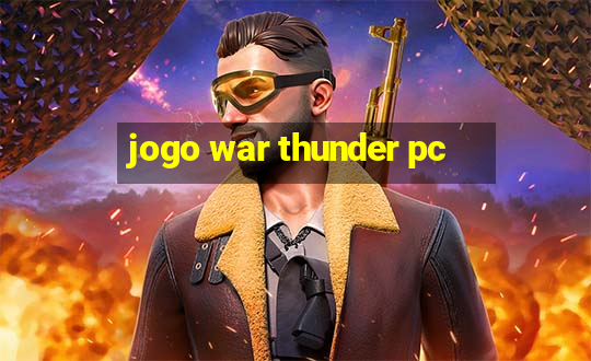 jogo war thunder pc