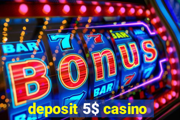 deposit 5$ casino