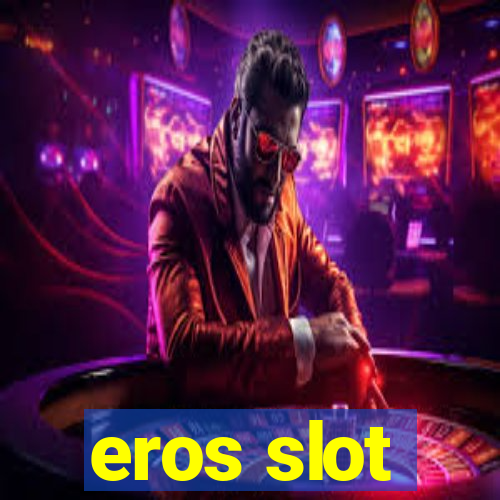 eros slot