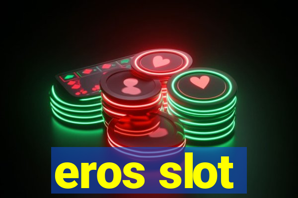 eros slot